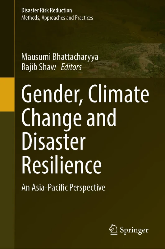 Gender, Climate Change and Disaster Resilience: An Asia-Pacific Perspective (Disaster Risk Reduction)