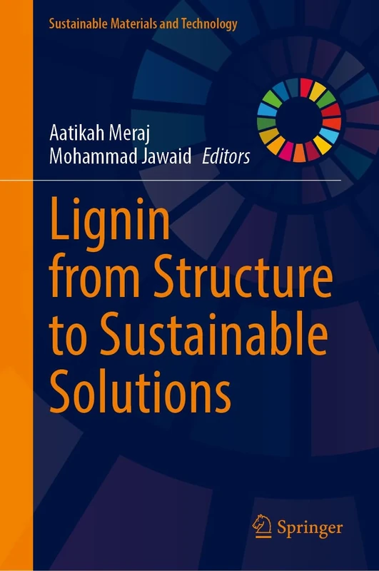 Lignin from Structure to Sustainable Solutions (Sustainable Materials and Technology)