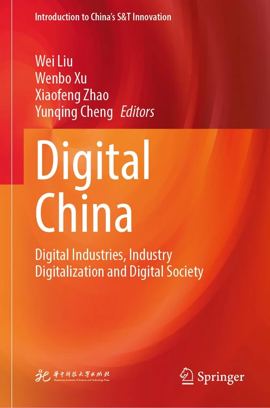 Digital China: Digital Industries, Industry Digitalization and Digital Society (Introduction to China's S&T Innovation)