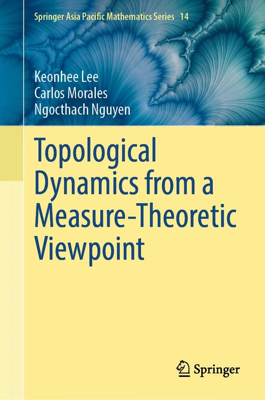 Topological Dynamics from a Measure-Theoretic Viewpoint (Springer Asia Pacific Mathematics Series, 14)