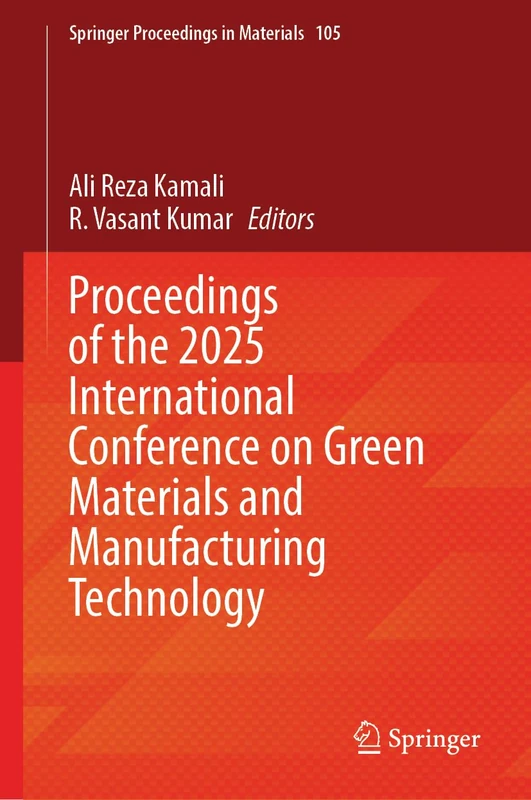 Proceedings of the 2025 International Conference on Green Materials and Manufacturing Technology (Springer Proceedings in Materials, 105)