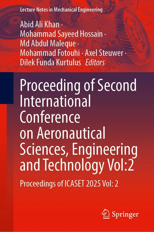 Proceedings of the Second International Conference on Aeronautical Sciences, Engineering and Technology Vol:2: Proceedings of ICASET 2025 Vol: 2 (Lecture Notes in Mechanical Engineering)