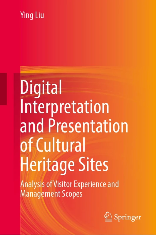 Digital Interpretation and Presentation of Cultural Heritage Sites: Analysis of Visitor Experience and Management Scopes