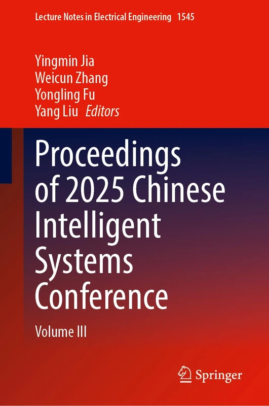 Proceedings of 2025 Chinese Intelligent Systems Conference: Volume III (Lecture Notes in Electrical Engineering, 1549)