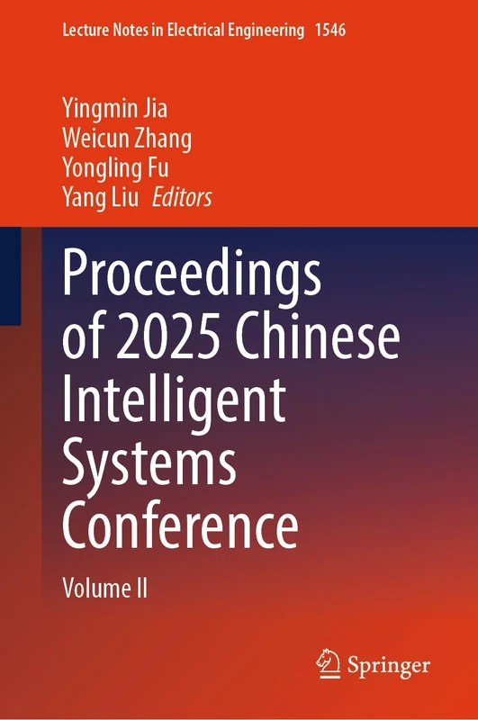 Proceedings of 2025 Chinese Intelligent Systems Conference: Volume II (Lecture Notes in Electrical Engineering, 1546)
