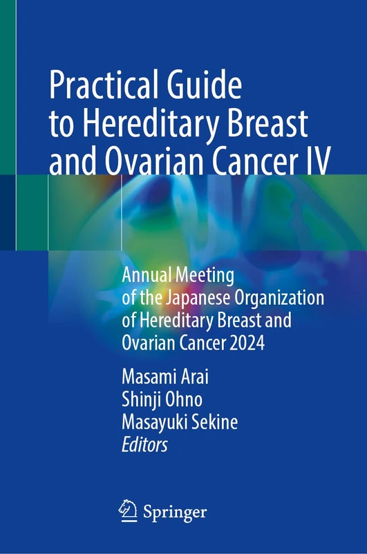 Practical Guide to Hereditary Breast and Ovarian Cancer IV: Annual Meeting of the Japanese Organization of Hereditary Breast and Ovarian Cancer 2024