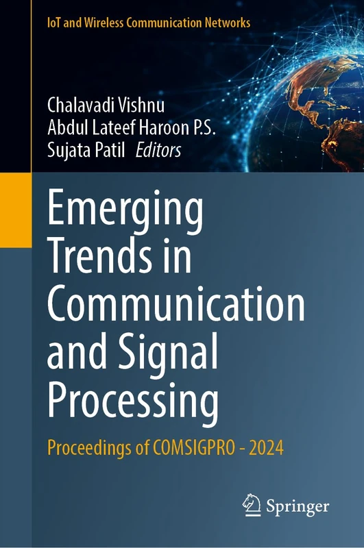 Emerging Trends in Communication and Signal Processing: Proceedings of COMSIGPRO - 2024 (IoT and Wireless Communication Networks)