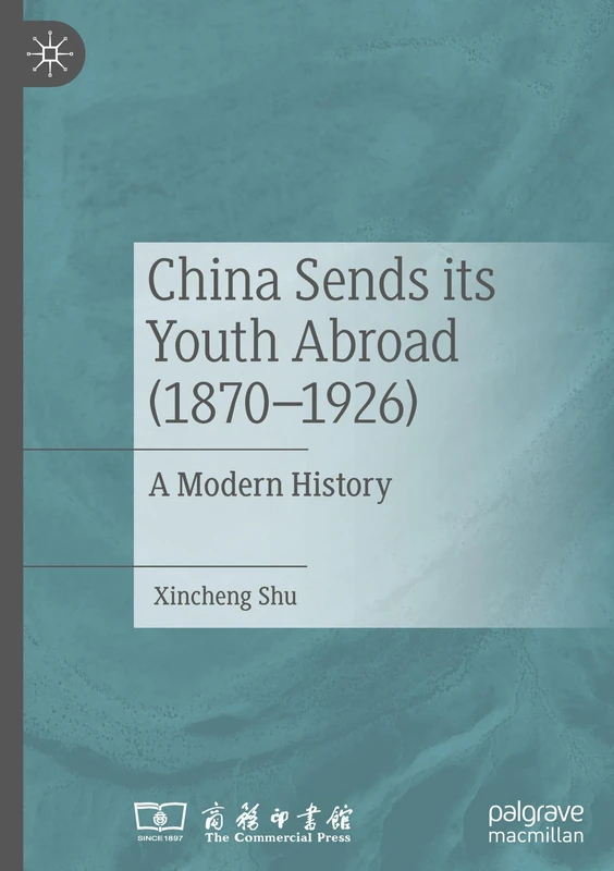 China Sends its Youth Abroad (1870–1926): A Modern History