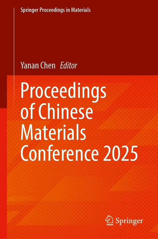 Proceedings of Chinese Materials Conference 2025 (Springer Proceedings in Materials, 106)