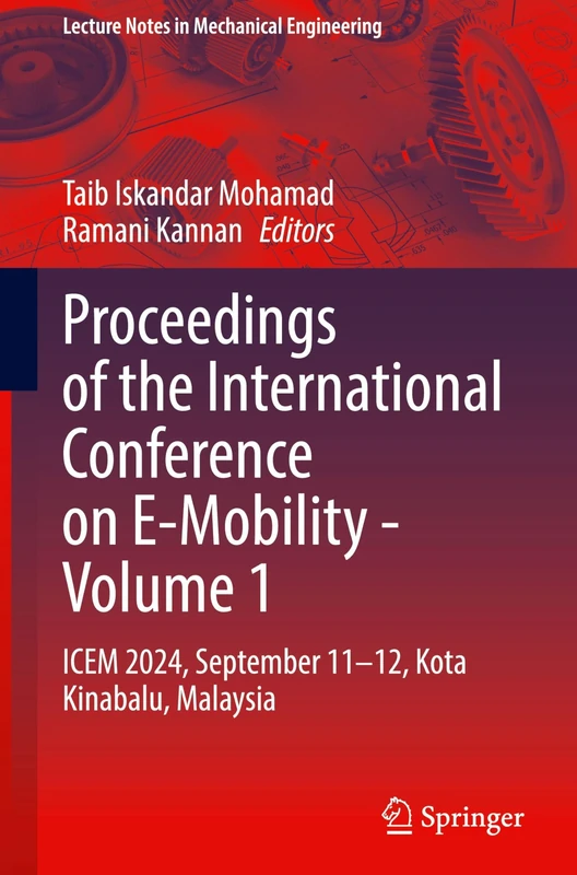 Proceedings of the International Conference on E-Mobility - Volume 1: ICEM 2024, September 11- 12, Kota Kinabalu, Malaysia (Lecture Notes in Mechanical Engineering)