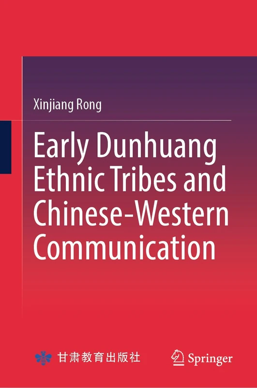 Early Dunhuang Ethnic Tribes and Chinese-Western Communication