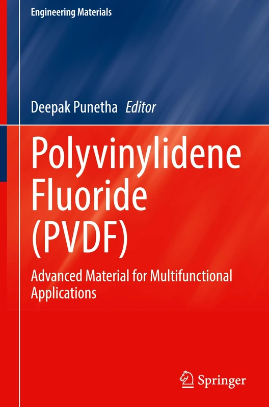 Polyvinylidene Fluoride (PVDF): Advanced Material for Multifunctional Applications (Engineering Materials)