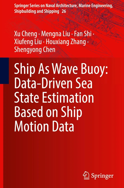 Ship As Wave Buoy: Data-Driven Sea State Estimation Based on Ship Motion Data (Springer Series on Naval Architecture, Marine Engineering, Shipbuilding and Shipping, 26)