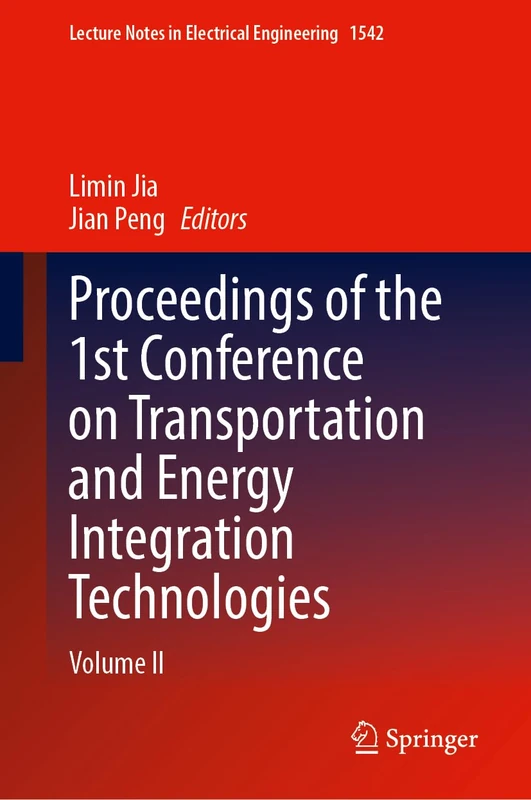 Proceedings of the 1st Conference on Transportation and Energy Integration Technologies: Volume II (Lecture Notes in Electrical Engineering, 1542)