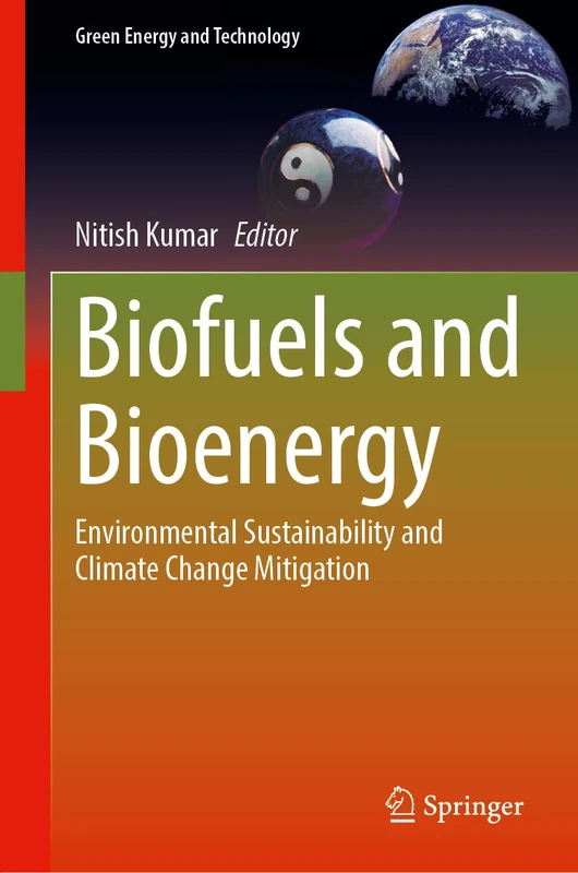 Biofuels and Bioenergy: Environmental Sustainability and Climate Change Mitigation (Green Energy and Technology)