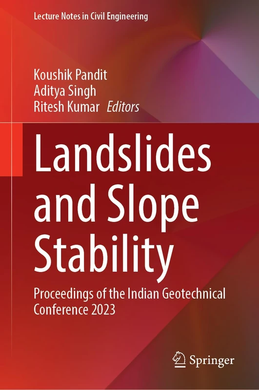 Landslides and Slope Stability: Proceedings of the Indian Geotechnical Conference 2023 (Lecture Notes in Civil Engineering, 816)