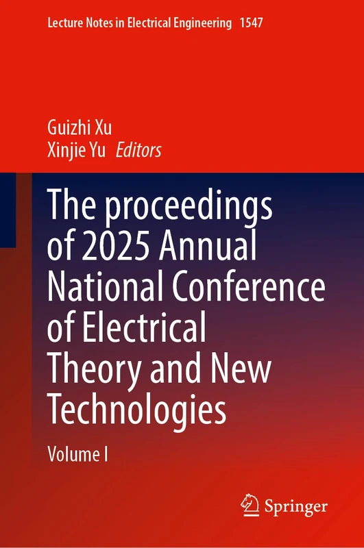 The proceedings of 2025 Annual National Conference of Electrical Theory and New Technologies: Volume I (Lecture Notes in Electrical Engineering, 1547)