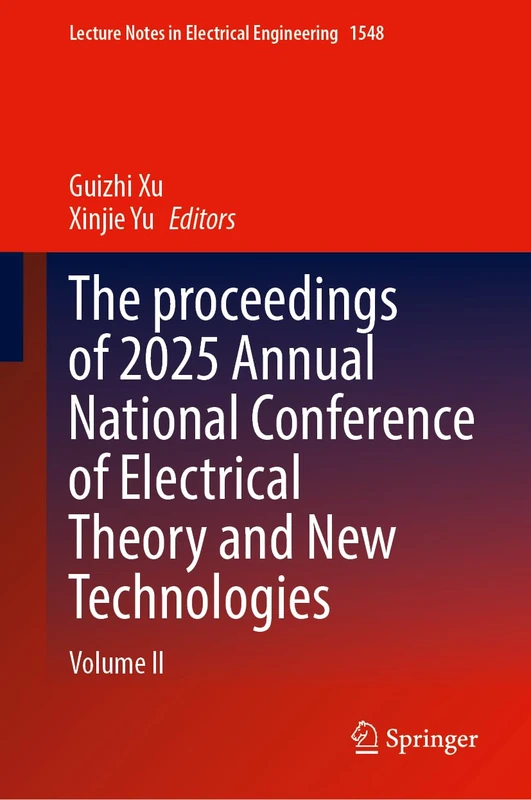 The Proceedings of 2025 Annual National Conference of Electrical Theory and New Technologies: Volume II (Lecture Notes in Electrical Engineering, 1548)