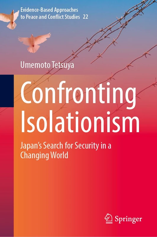 Confronting Isolationism: Japan’s Search for Security in a Changing World (Evidence-Based Approaches to Peace and Conflict Studies, 22) - Image 1