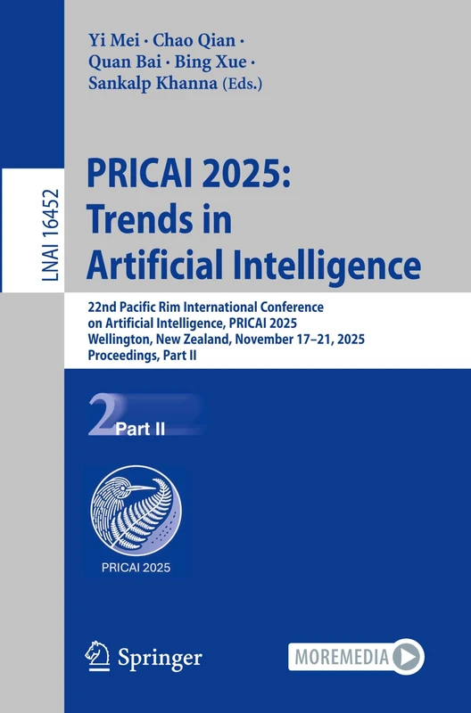 PRICAI 2025: Trends in Artificial Intelligence: 22nd Pacific Rim International Conference on Artificial Intelligence, PRICAI 2025, Wellington, New ... II (Lecture Notes in Computer Science, 16452)