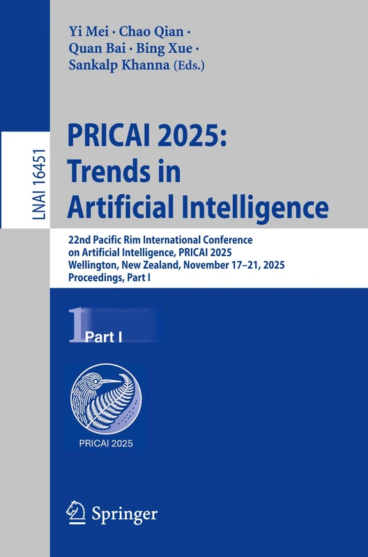 PRICAI 2025: Trends in Artificial Intelligence: 22nd Pacific Rim International Conference on Artificial Intelligence, PRICAI 2025, Wellington, New ... I (Lecture Notes in Computer Science, 16451)