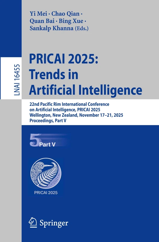 PRICAI 2025: Trends in Artificial Intelligence: 22nd Pacific Rim International Conference on Artificial Intelligence, PRICAI 2025, Wellington, New ... V (Lecture Notes in Computer Science, 16455)