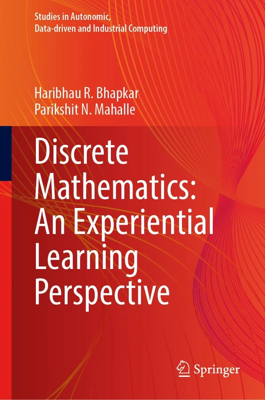 Discrete Mathematics: An Experiential Learning Perspective (Studies in Autonomic, Data-driven and Industrial Computing)