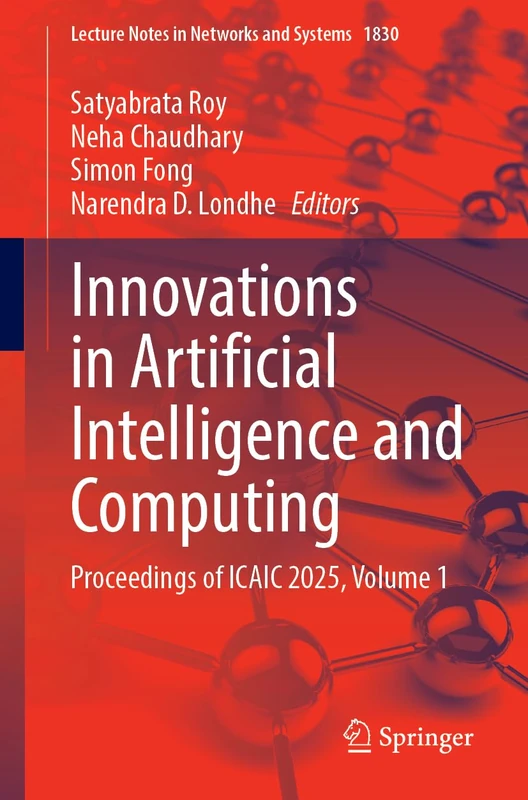 Innovations in Artificial Intelligence and Computing: Proceedings of ICAIC 2025, Volume 1 (Lecture Notes in Networks and Systems, 1830)