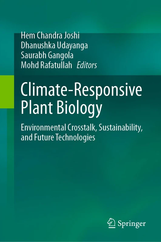Climate-Responsive Plant Biology: Environmental Crosstalk, Sustainability, and Future Technologies