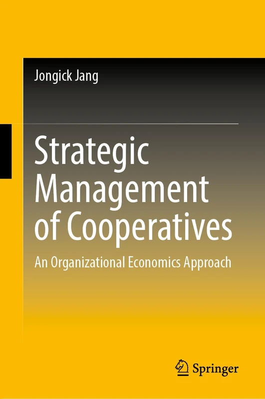 Strategic Management of Cooperatives: An Organizational Economics Approach