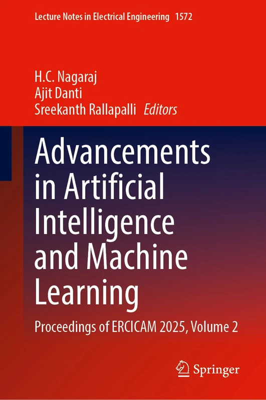 Advancements in Artificial Intelligence and Machine Learning: Proceedings of ERCICAM 2025, Volume 2 (Lecture Notes in Electrical Engineering, 1572)