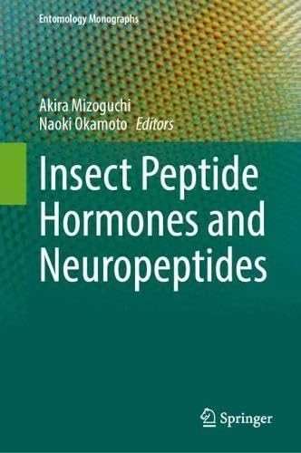 Insect Peptide Hormones and Neuropeptides (Entomology Monographs)