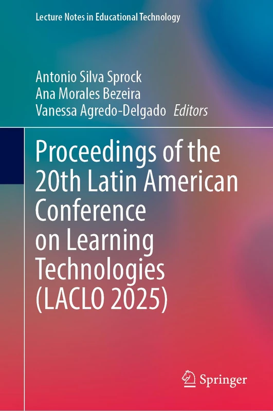 Proceedings of the 20th Latin American Conference on Learning Technologies (LACLO 2025) (Lecture Notes in Educational Technology)