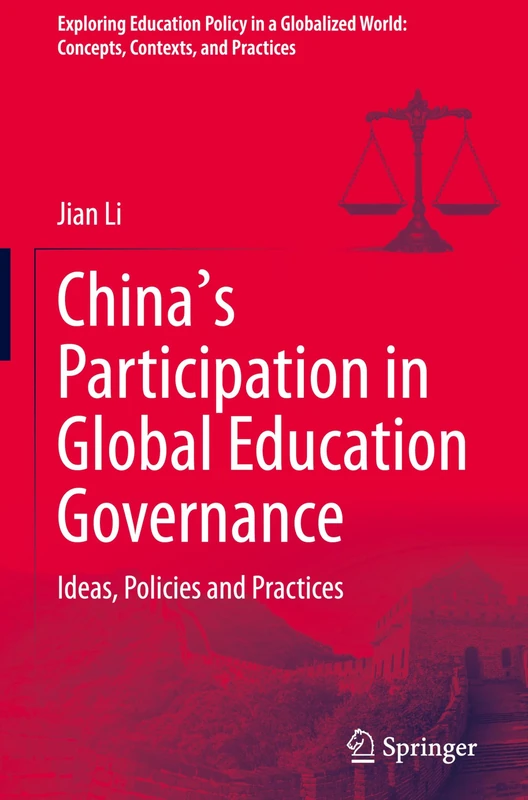 China's Participation in Global Education Governance: Ideas, Policies and Practices (Exploring Education Policy in a Globalized World: Concepts, Contexts, and Practices)