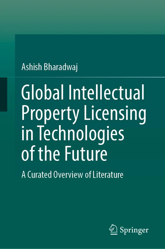 Global Intellectual Property Licensing in Technologies of the Future: A Curated Literature Overview