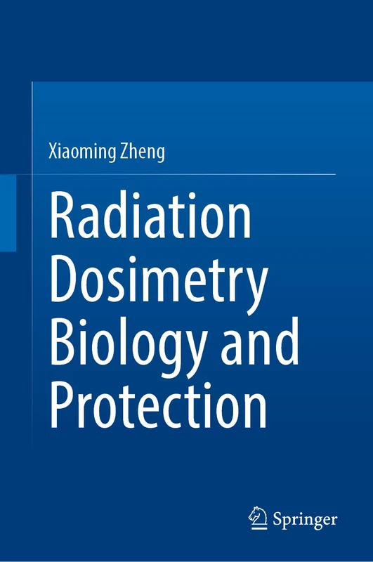 Radiation Dosimetry Biology and Protection