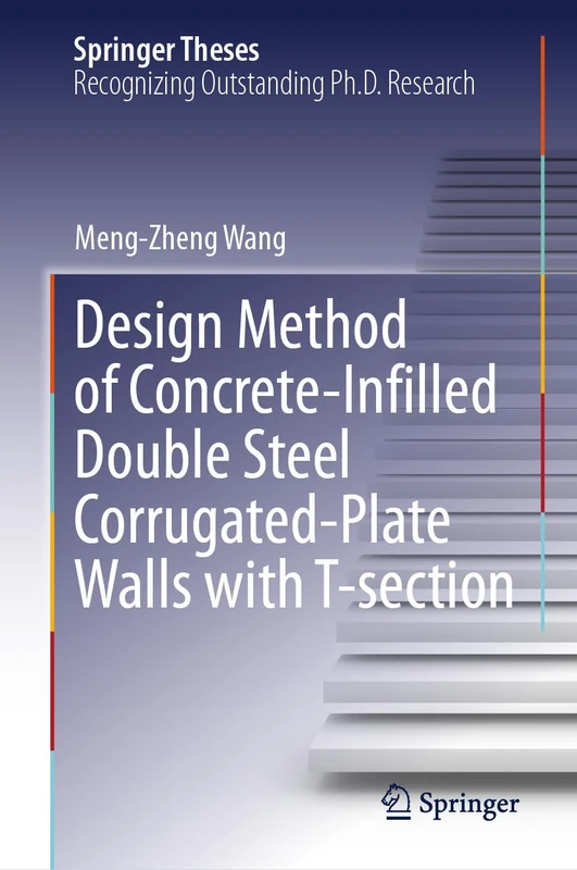Design Method of Concrete-Infilled Double Steel Corrugated-Plate Walls with T-section (Springer Theses)