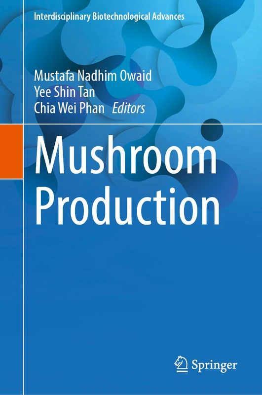 Mushroom Production (Interdisciplinary Biotechnological Advances)