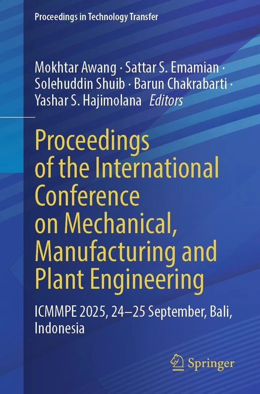 Proceedings of the International Conference on Mechanical, Manufacturing and Plant Engineering: ICMMPE 2025, 24–25 September, Bali, Indonesia (Proceedings in Technology Transfer)