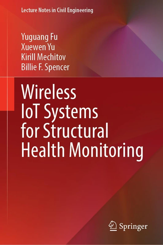Wireless IoT Systems for Structural Health Monitoring (Lecture Notes in Civil Engineering, 831)