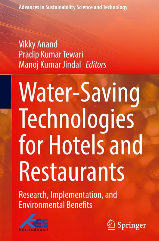 Water-Saving Technologies for Hotels and Restaurants: Research, Implementation, and Environmental Benefits (Advances in Sustainability Science and Technology)