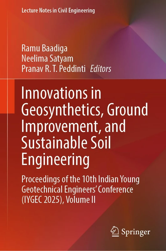 Innovations in Geosynthetics, Ground Improvement, and Sustainable Soil Engineering: Proceedings of the 10th Indian Young Geotechnical Engineers' ... II (Lecture Notes in Civil Engineering, 835)
