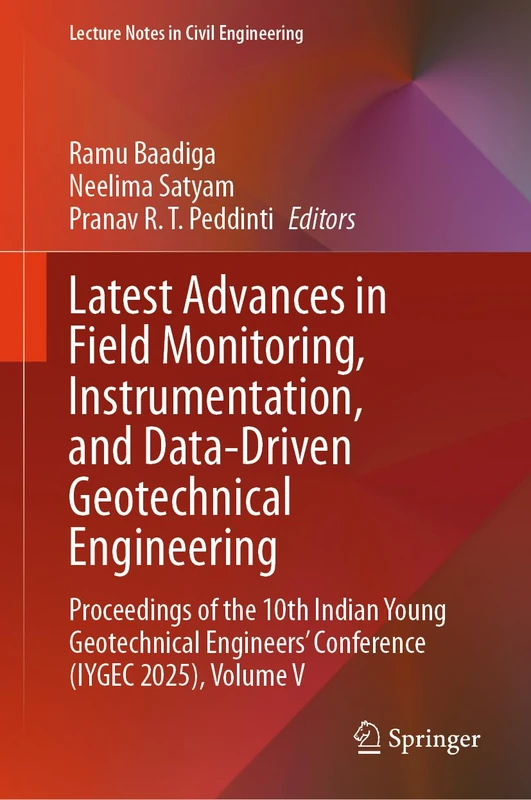 Latest Advances in Field Monitoring, Instrumentation, and Data-Driven Geotechnical Engineering: Proceedings of the 10th Indian Young Geotechnical ... V (Lecture Notes in Civil Engineering, 838)