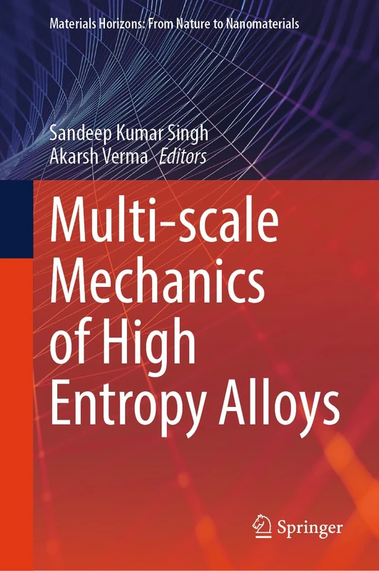 Multi-scale Mechanics of High Entropy Alloys (Materials Horizons: From Nature to Nanomaterials)