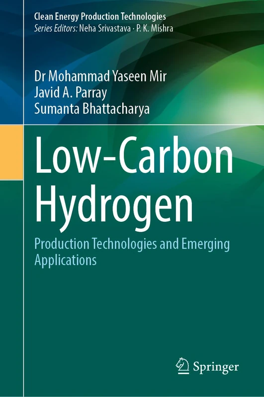 Low-Carbon Hydrogen: Production Technologies and Emerging Applications (Clean Energy Production Technologies)