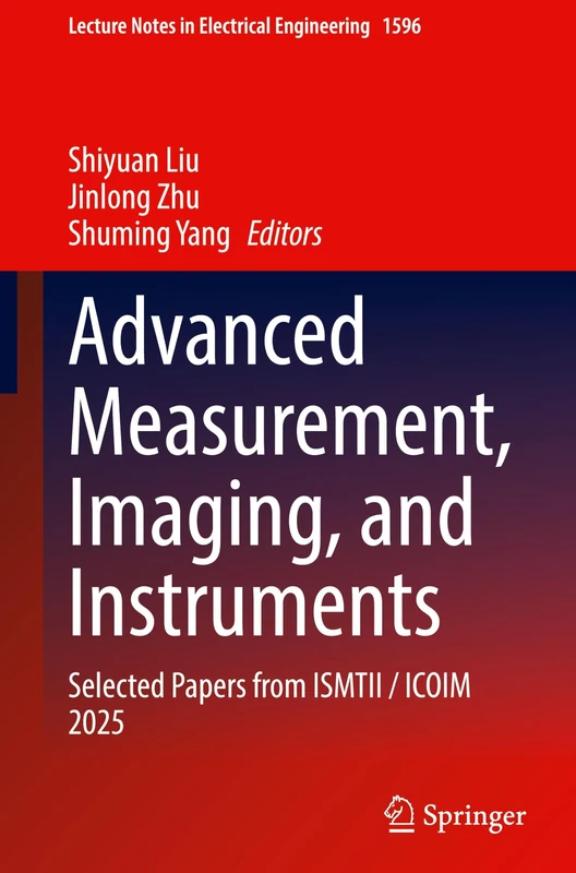 Advanced Measurement, Imaging, and Instruments: Selected Papers from ISMTII / ICOIM 2025 (Lecture Notes in Electrical Engineering, 1596)