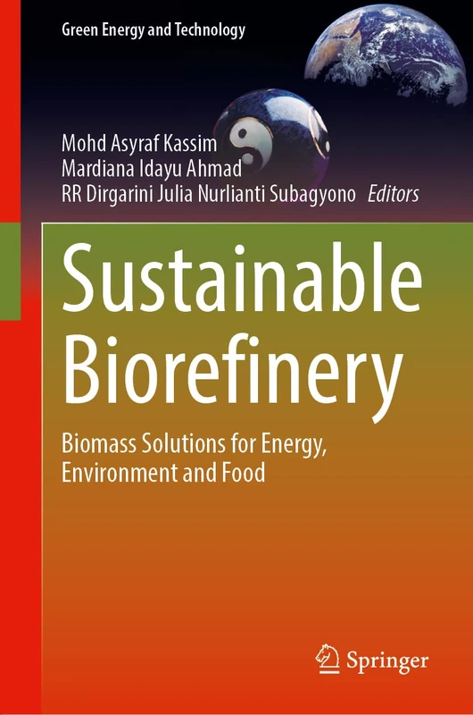 Sustainable Biorefinery: Biomass Solutions for Energy, Environment and Food (Green Energy and Technology)