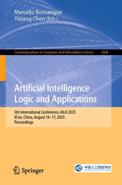 Artificial Intelligence Logic and Applications: 5th International Conference, AILA 2025, Xi'an, China, August 16–17, 2025, Proceedings (Communications in Computer and Information Science, 2668)