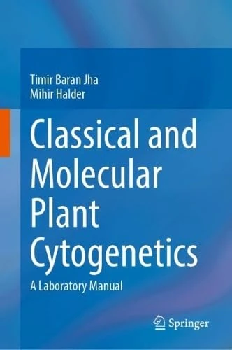 Classical and Molecular Plant Cytogenetics: A Laboratory Manual