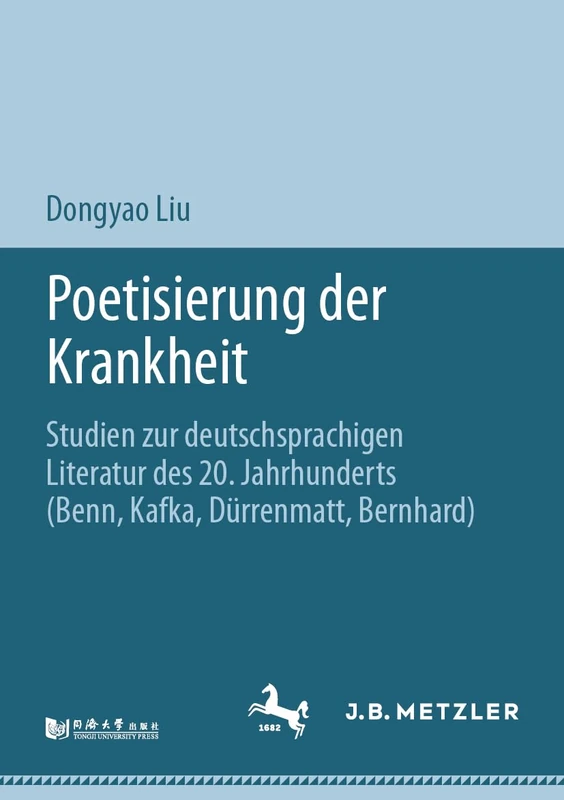 Poetisierung der Krankheit: Studien zur deutschsprachigen Literatur des 20. Jahrhunderts (Benn, Kafka, Dürrenmatt, Bernhard)